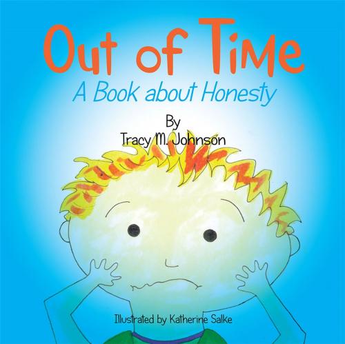 Cover of the book Out of Time by Tracy M. Johnson, Xlibris US