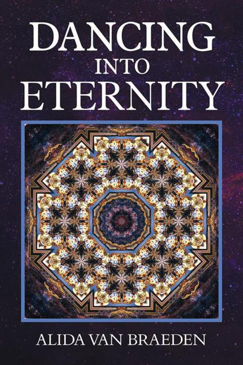 Cover of the book Dancing into Eternity by Alida Van Braeden, Xlibris US