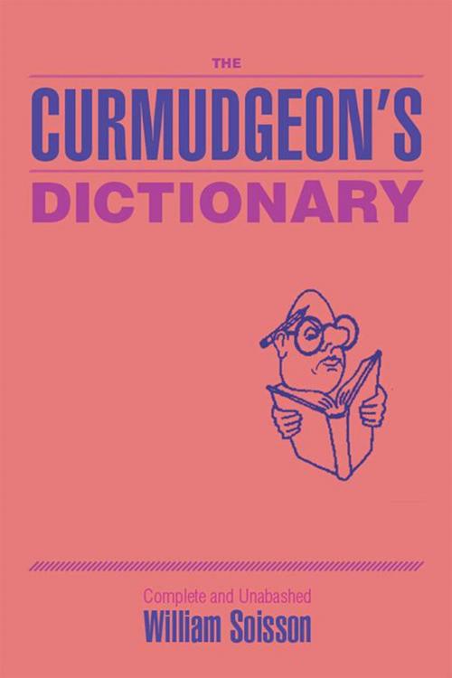 Cover of the book The Curmudgeon's Dictionary by William Soisson, Xlibris US