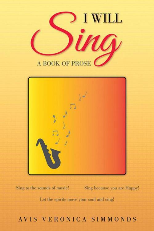 Cover of the book I Will Sing by Avis Veronica Simmonds, Xlibris US