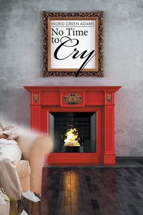 Cover of the book No Time to Cry by Ingrid Green Adams, Xlibris US