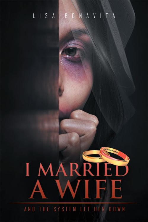 Cover of the book I Married a Wife by Lisa Bonavita, Xlibris AU