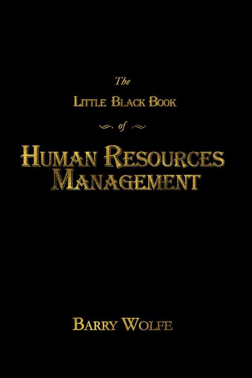Cover of the book The Little Black Book of Human Resources Management by Barry Wolfe, The Expressive Press