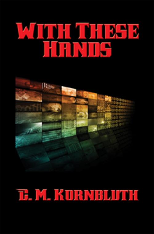 Cover of the book With These Hands by C. M. Kornbluth, Wilder Publications, Inc.