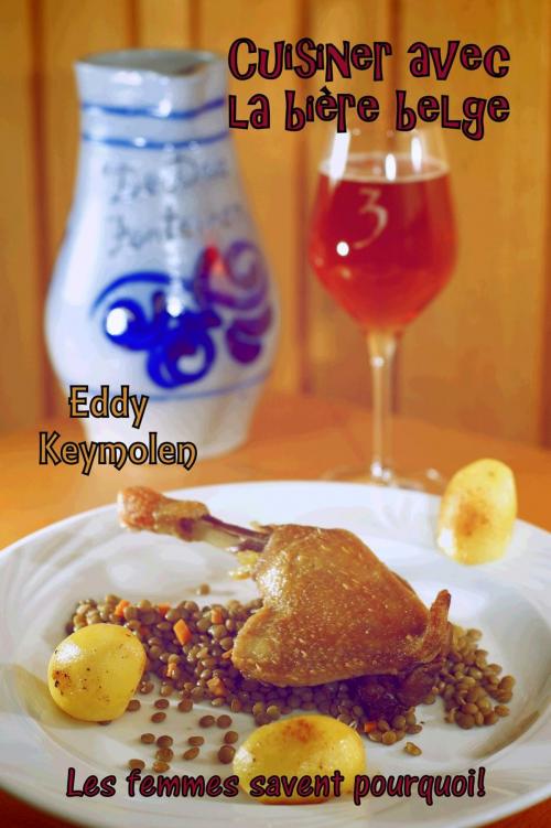 Cover of the book Cuisiner avec la bière belge by Eddy Keymolen, vzw de Scriptomanen