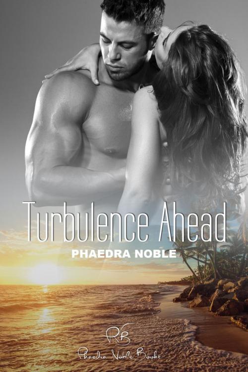 Cover of the book Turbulence Ahead by Phaedra Noble, Phaedra Noble Books