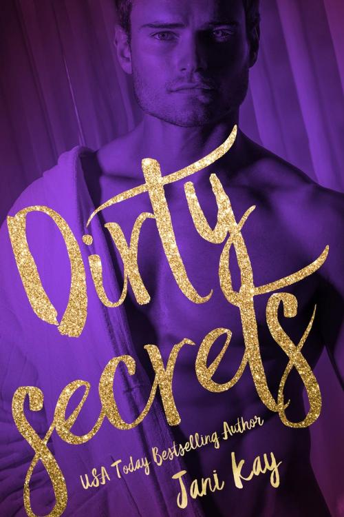 Cover of the book Dirty Secrets by Jani Kay, Jani Kay