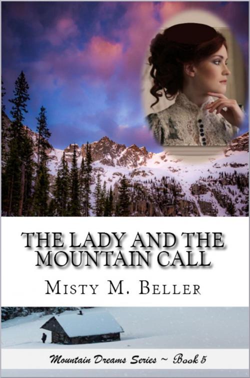 Cover of the book The Lady and the Mountain Call by Misty M. Beller, Misty M. Beller Books, Inc.