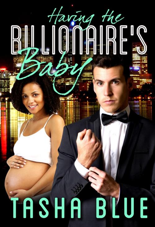 Cover of the book Having The Billionaire's Baby by Tasha Blue, BWWM Romance