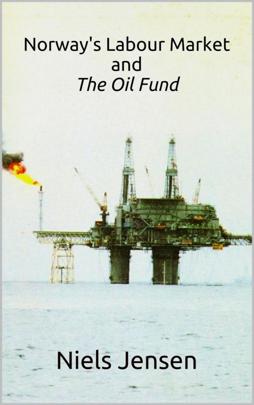 Cover of the book Norway’s Labour Market and The Oil Fund by Niels Jensen, DRSC Publishers