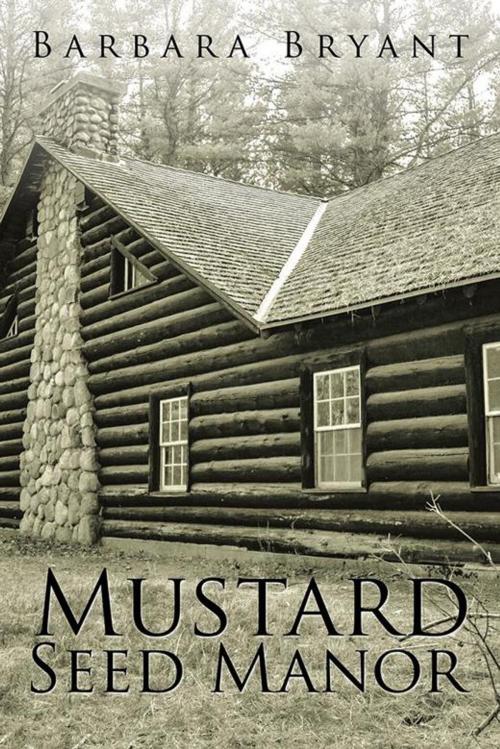 Cover of the book Mustard Seed Manor by Barbara Bryant, AuthorHouse