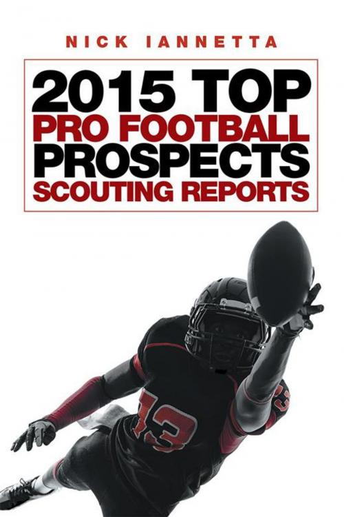 Cover of the book 2015 Top Pro Football Prospects Scouting Reports by Nick Iannetta, AuthorHouse