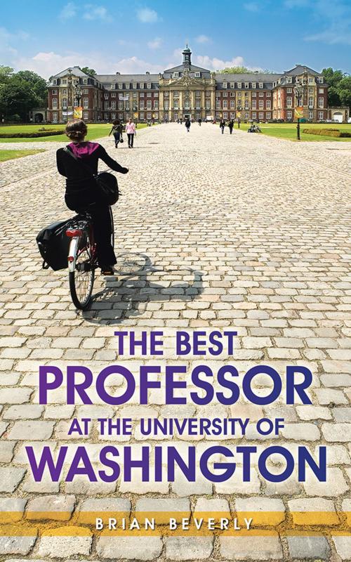 Cover of the book The Best Professor at the University of Washington by Brian Beverly, AuthorHouse