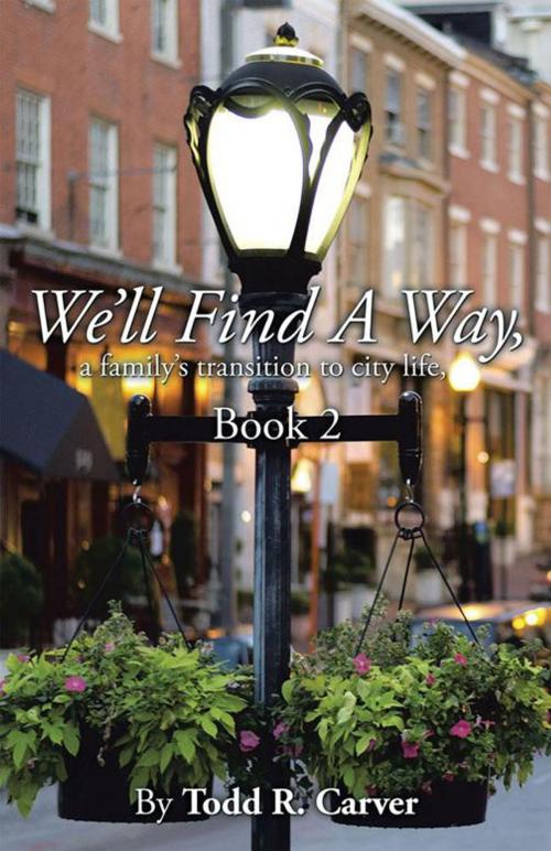 Cover of the book We’Ll Find a Way by Todd R. Carver, AuthorHouse