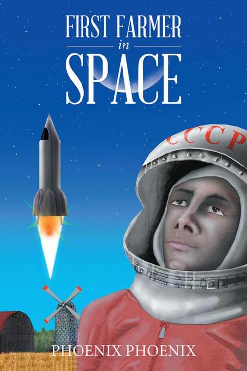 Cover of the book First Farmer in Space by Phoenix Phoenix, AuthorHouse