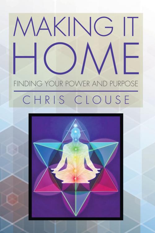 Cover of the book Making It Home by Chris Clouse, AuthorHouse