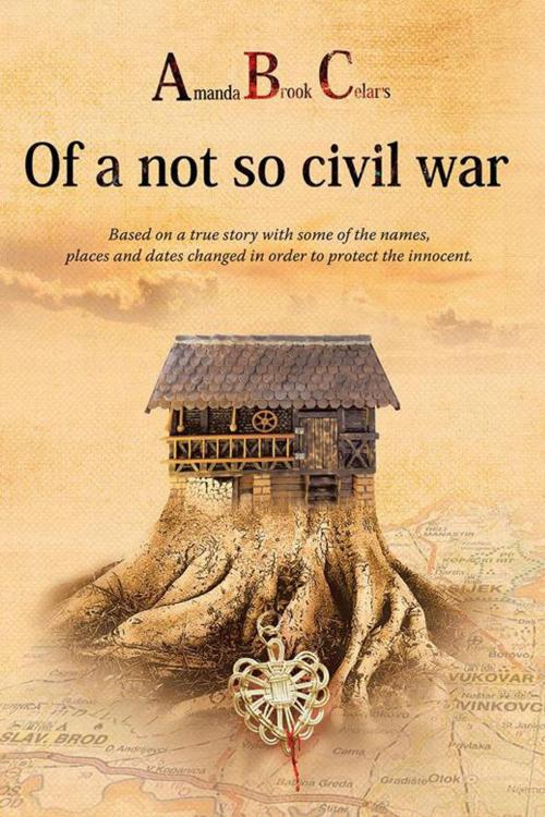 Cover of the book Amanda Brook Celar’S of a Not so Civil War by Amanda Brook Celars, AuthorHouse UK