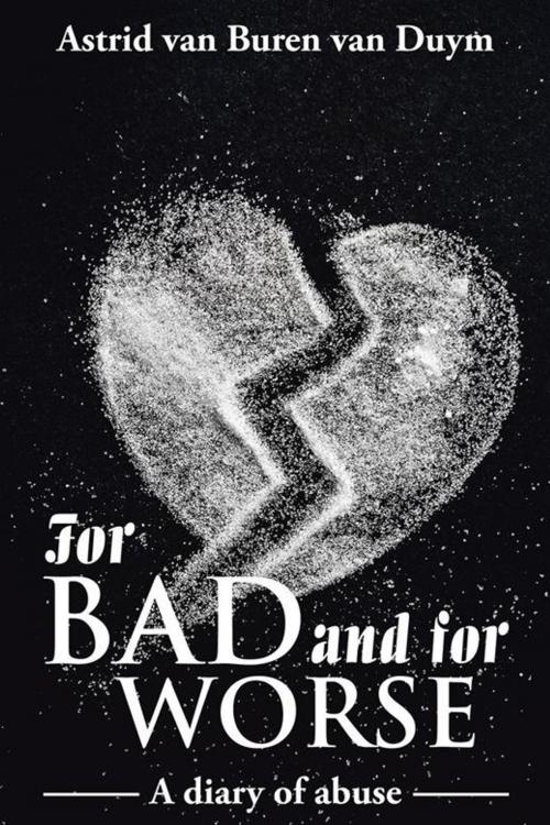 Cover of the book For Bad and for Worse by Astrid van Buren van Duym, AuthorHouse UK