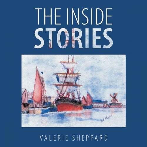 Cover of the book The Inside Stories by Valerie Sheppard, AuthorHouse UK