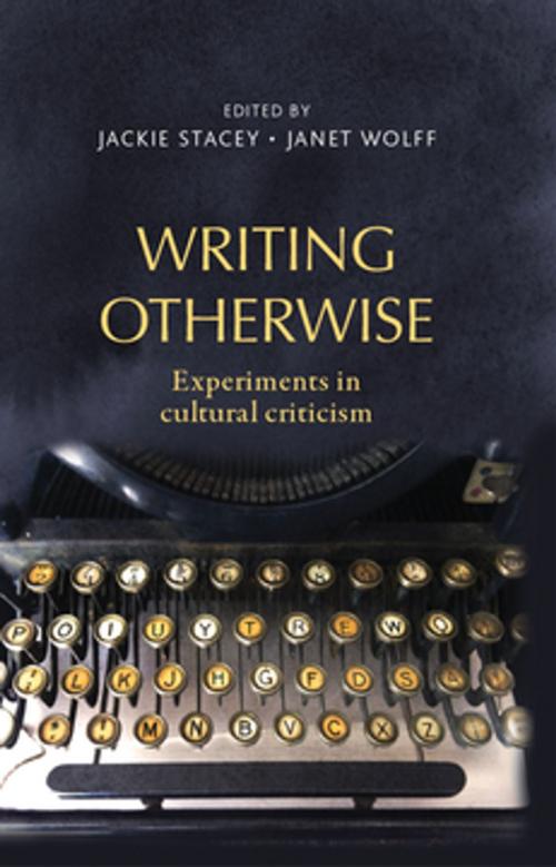 Cover of the book Writing otherwise by Jackie Stacey, Janet Wolff, Manchester University Press