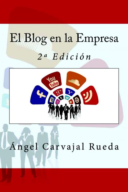 Cover of the book El Blog en la Empresa by Ángel Carvajal Rueda, IT Campus Academy