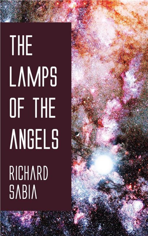 Cover of the book The Lamps of the Angels by Richard Sabia, Perennial Press