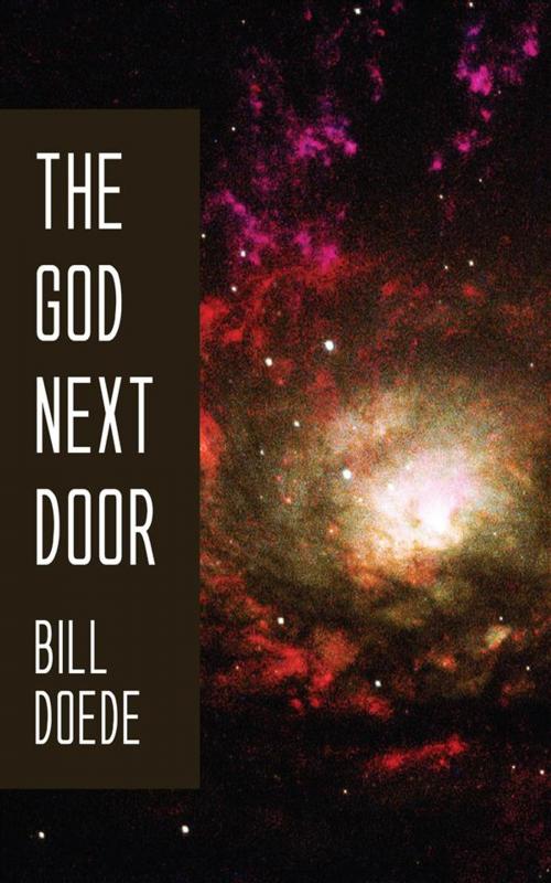 Cover of the book The God Next Door by Bill Doede, Perennial Press