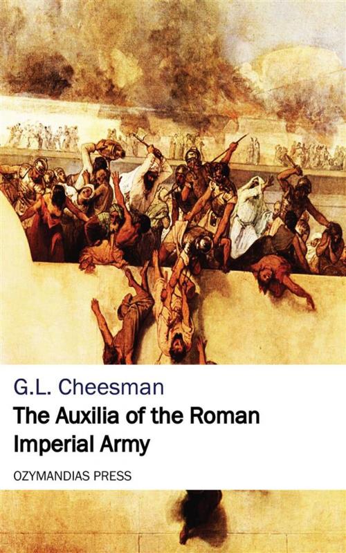 Cover of the book The Auxilia of the Roman Imperial Army by G.L. Cheesman, Ozymandias Press