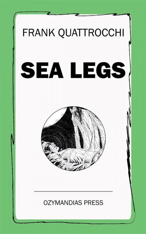 Cover of the book Sea Legs by Frank Quattrocchi, Ozymandias Press