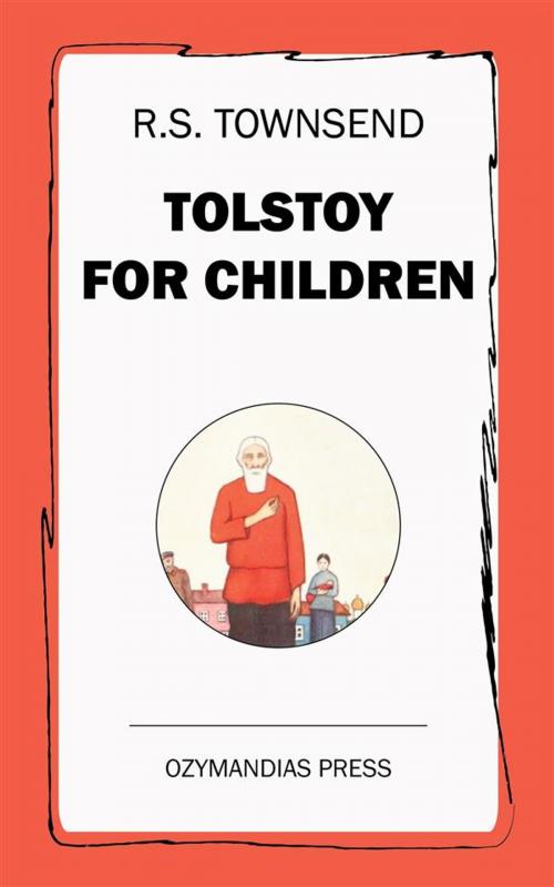Cover of the book Tolstoy for Children by R.S. Townsend, Ozymandias Press