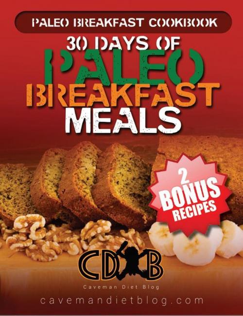 Cover of the book Paleo Breakfast Cookbook: 30 Days of Paleo Breakfast Meals by Cavemandietblog.com, Cavemandietblog.com