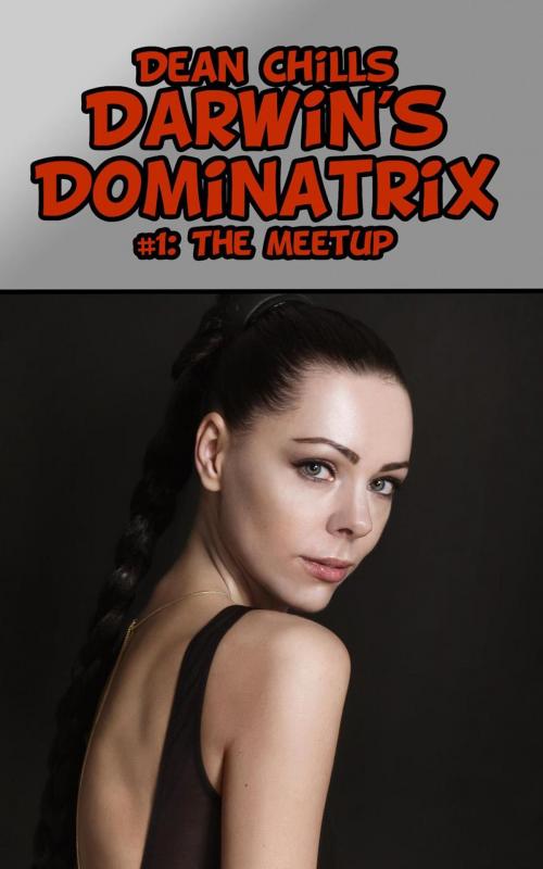 Cover of the book Darwin's Dominatrix I: The Meetup by Dean Chills, SexyFic.com