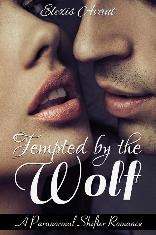 Cover of the book Tempted by the Wolf by Elexis Avant, Elexis Avant