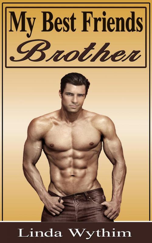 Cover of the book My Best Friend's Brother by Linda Wythim, Linda Wythim