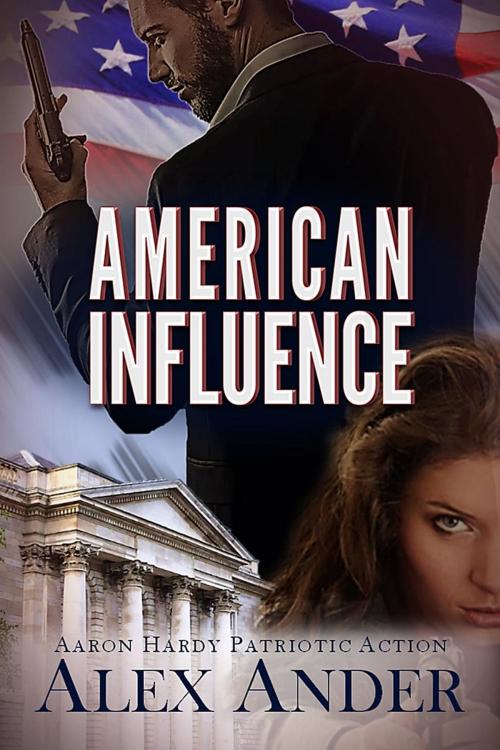 Cover of the book American Influence by Alex Ander, Alex Ander