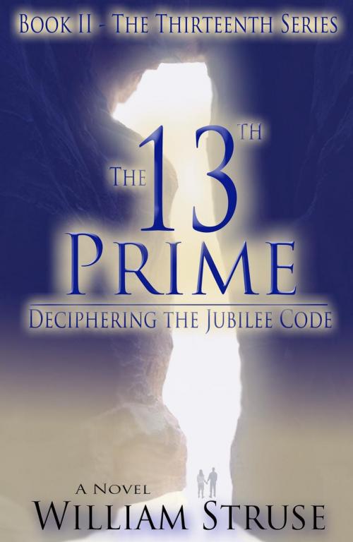 Cover of the book The 13th Prime: Deciphering the Jubilee Code by William Struse, William Struse