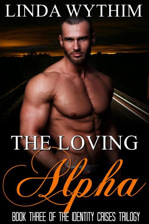 Cover of the book The Loving Alpha by Linda Wythim, Linda Wythim