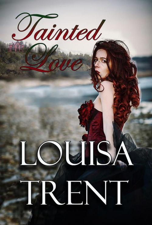 Cover of the book Tainted Love by Louisa Trent, Trent Publications