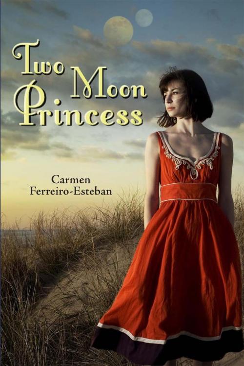 Cover of the book Two Moon Princess by Carmen Ferreiro Esteban, Carmen Ferreiro Esteban