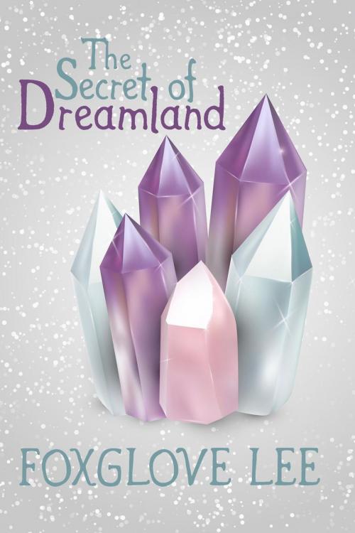 Cover of the book The Secret of Dreamland by Foxglove Lee, Rainbow Crush