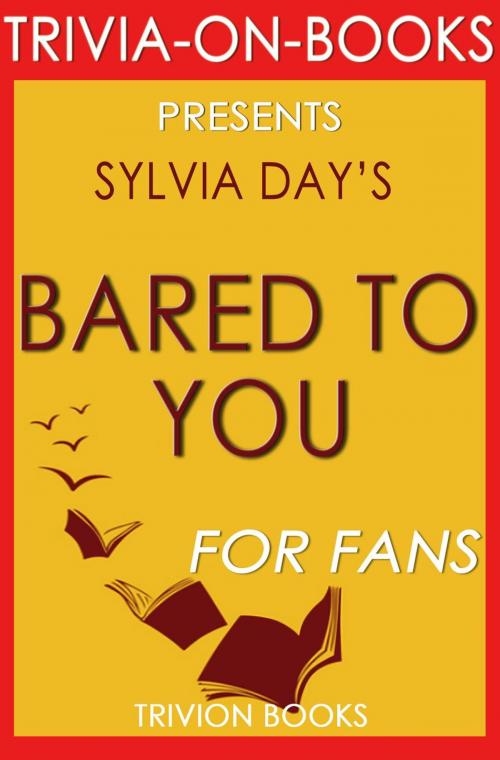 Cover of the book Bared to You: A Novel By Sylvia Day (Trivia-On-Books) by Trivion Books, Trivia-On-Books