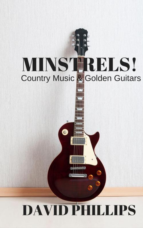 Cover of the book Minstrels! by DAVID PHILLIPS, DavidRPhillips