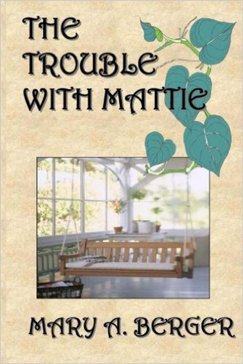Cover of the book The Trouble with Mattie by Mary A. Berger, Escarpment Press