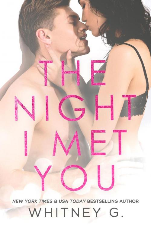 Cover of the book The Night I Met You by Whitney G., Whitney G.