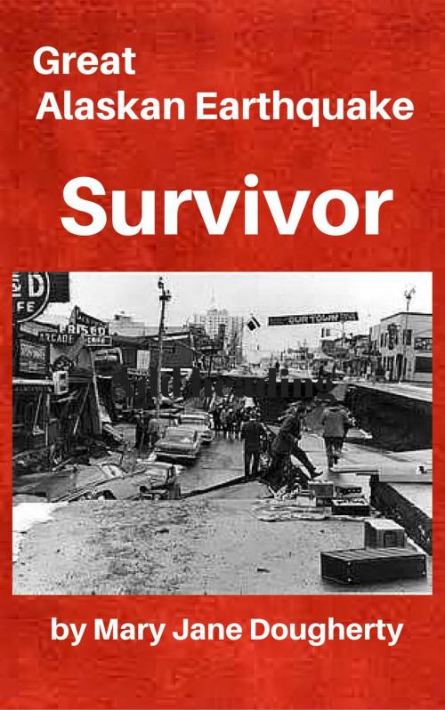 Cover of the book Great Alaskan Earthquake Survivor by Mary Jane Dougherty, Mary Jane Dougherty