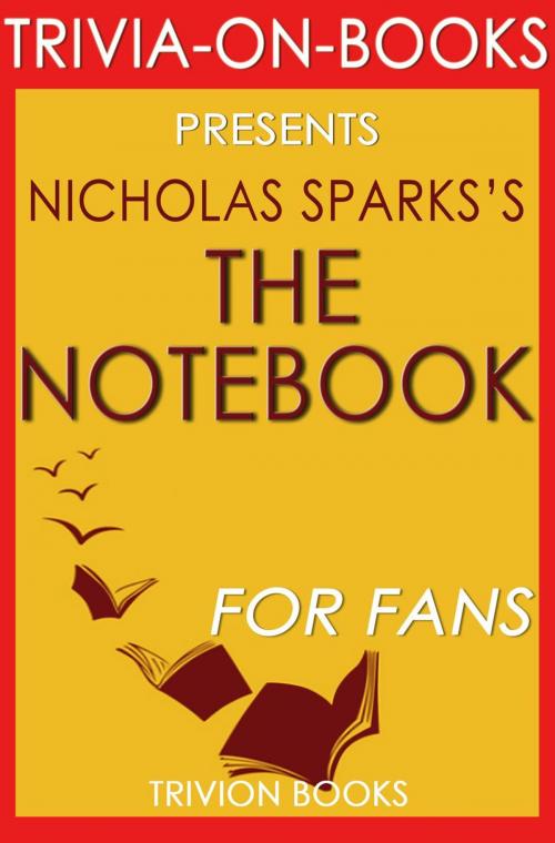 Cover of the book The Notebook by Nicholas Sparks (Trivia-On-Books) by Trivion Books, Trivia-On-Books