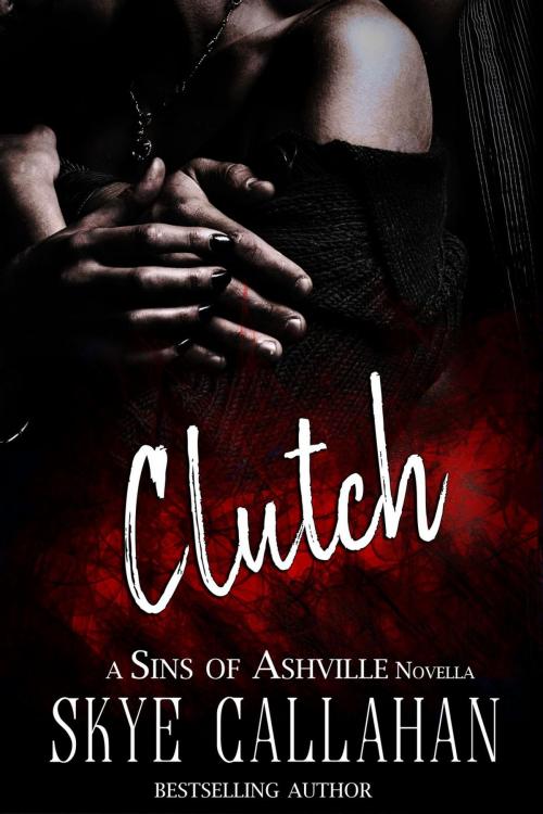 Cover of the book Clutch by Skye Callahan, Skye Callahan