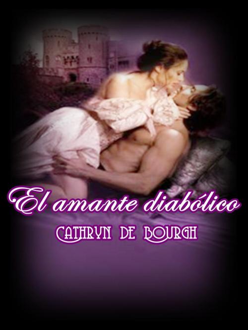 Cover of the book El amante diabólico by Cathryn de Bourgh, Cathryn de Bourgh