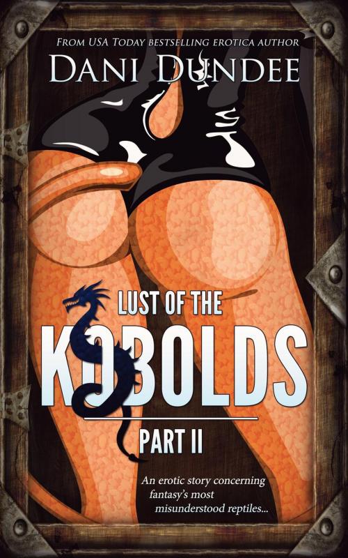 Cover of the book Lust of the Kobolds, Part II by Dani Dundee, Dani Dundee