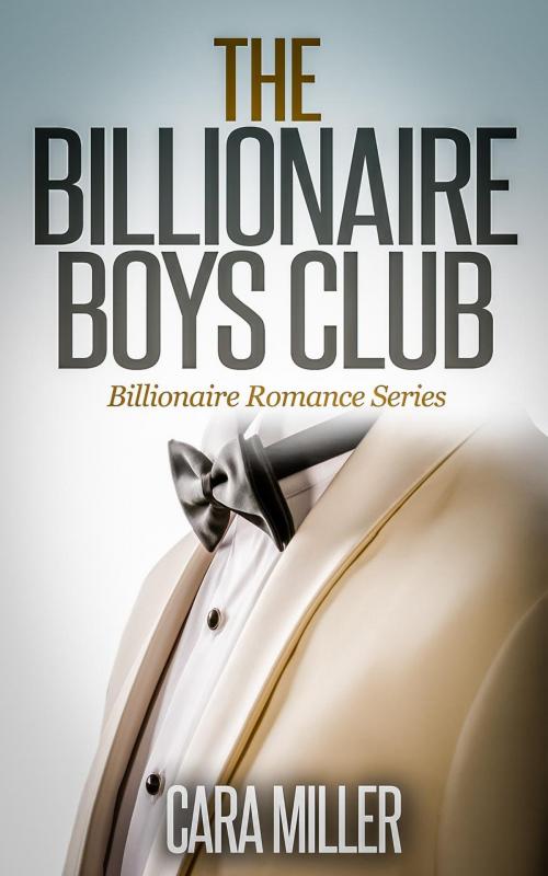 Cover of the book The Billionaire Boys Club by Cara Miller, Cara Miller